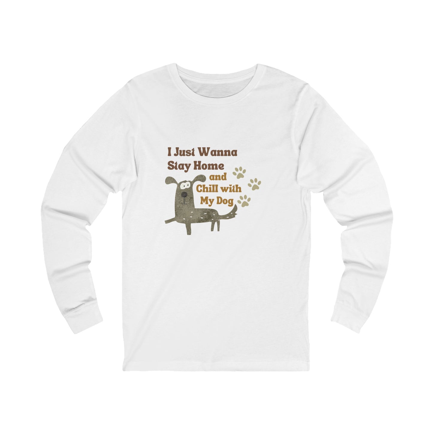 I Just Wanna Stay Home Long Sleeve Tee for Dog Lovers